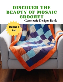 Paperback Discover the Beauty of Mosaic Crochet: Geometric Designs Book