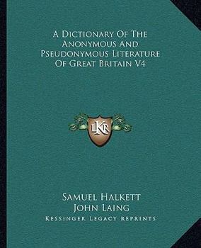 Paperback A Dictionary Of The Anonymous And Pseudonymous Literature Of Great Britain V4 Book