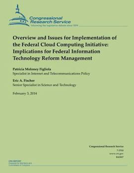 Paperback Overview and Issues for Implementation of the Federal Cloud Computing Initiative: Implications for Federal Information Technology Reform Management Book