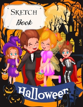Sketch Book: Halloween Sketchbook Scetchpad for Drawing or Doodling Notebook Pad for Creative Artists Cute Kids Trick or Treating