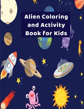 Paperback Alien Coloring and Activity Book for Kids: Letter Practice-Practice Counting-Coloring Pages For Kids 4-8 Book