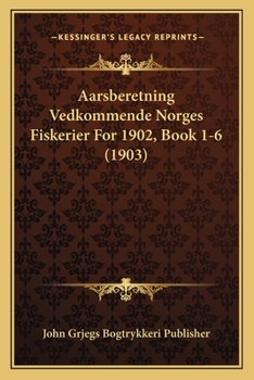 Paperback Aarsberetning Vedkommende Norges Fiskerier For 1902, Book 1-6 (1903) [Danish] Book