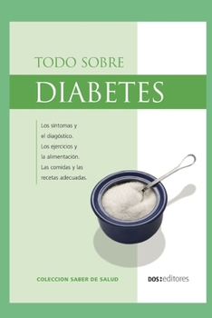 Paperback Todo Sobre Diabetes: los síntomas, el diagnóstico y los cuidados [Spanish] Book