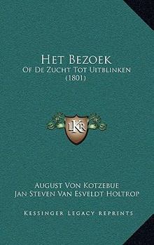 Paperback Het Bezoek: Of De Zucht Tot Uitblinken (1801) [Dutch] Book