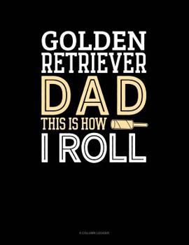 Paperback Golden Retriever Dad This Is How I Roll: 8 Column Ledger Book