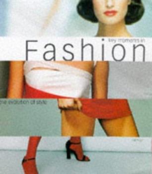 Key Moments in Fashion: The Evolution of Style (Key Moments)