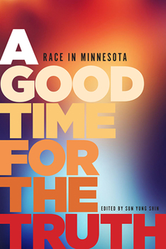 Paperback A Good Time for the Truth: Race in Minnesota Book