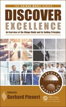 Hardcover Discover Excellence: An Overview of the Shingo Model and Its Guiding Principles Book