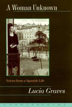 Hardcover A Woman Unknown: Voices from a Spanish Life Book