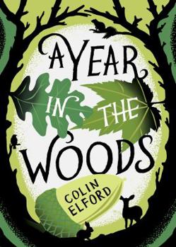 Hardcover A Year in the Woods: The Diary Of A Forest Ranger Book