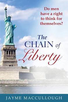 Paperback The Chain of Liberty: Do men have a right to think for themselves? Book