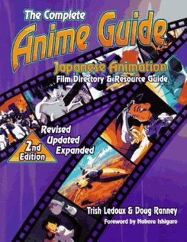 Paperback The Complete Anime Guide: Japanese Animation Video Directory and Resource Guide Book