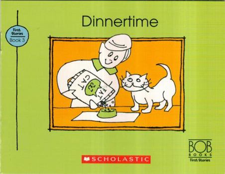 Dinnertime - Book #3 of the Bob Books First Stories