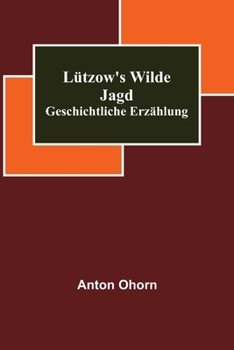 Paperback Lützow's wilde Jagd: Geschichtliche Erzählung [German] Book