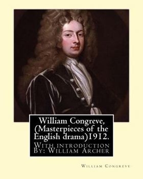 Paperback William Congreve, (Masterpieces of the English drama)1912. By: William Congreve: With introduction By: William Archer (23 September 1856 - 27 December Book
