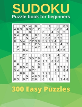 Paperback Sudoku Puzzle book for beginners: 300 Easy Puzzles and Solutions for all ages Book