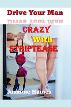 Paperback Drive Your Man Crazy With Striptease Book