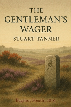 The Gentleman's Wager: Bagshot Heath, 1819 (The Hartford Legacy Series)