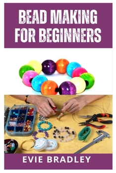Paperback Bead Making for Beginners: Unleash Your Creativity with Beautiful Jewelry Book