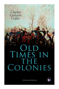 Paperback Old Times in the Colonies (Illustrated Edition) Book