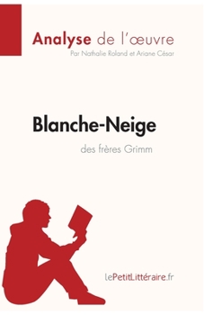 Paperback Blanche-Neige des frères Grimm (Analyse de l'oeuvre): Analyse complète et résumé détaillé de l'oeuvre [French] Book