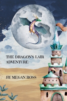 The Dragon's Lair Adventure (Adventure and Exploration Stories)