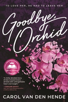 Paperback Goodbye, Orchid: To Love Her, He Had To Leave Her Book