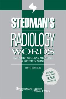 Stedman's Radiology Words: Includes Nuclear Medicine & Other Imaging (Stedman's Wordbooks)
