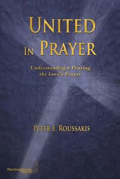 Paperback United in Prayer - Understanding and Praying the Lord's Prayer Book