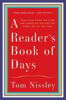 Hardcover A Reader's Book of Days: True Tales from the Lives and Works of Writers for Every Day of the Year Book