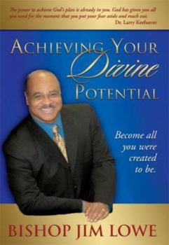 Hardcover Achieving Your Divine Potential: Become All You Were Created to Be Book