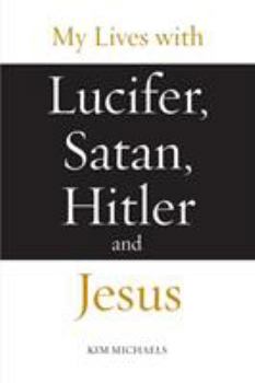 Paperback My Lives with Lucifer, Satan, Hitler and Jesus Book