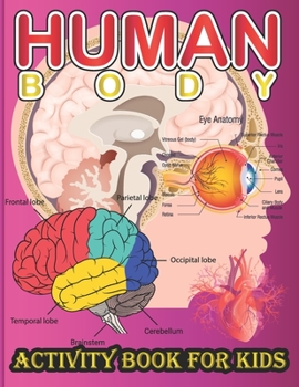 Paperback Human Body Activity Book for Kids: An Amazing Inside-Out Tour of the Human Body (National Geographic Kids) - Bones, Muscles, Blood, Nerves and How The Book