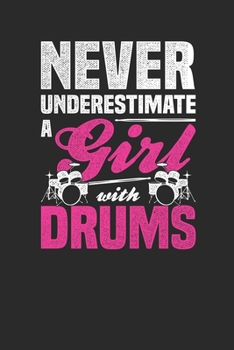 Paperback Never Underestimate A Girl With Drums: Drums Notebook, Blank Lined (6" x 9" - 120 pages) Musical Instruments Themed Notebook for Daily Journal, Diary, Book