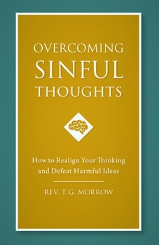 Paperback Overcoming Sinful Thoughts: How to Realign Your Thinking and Defeat Harmful Ideas Book