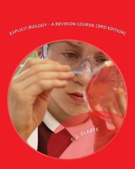 Paperback Explicit Biology - A Revision Course (3rd Edition): A revision textbook for GCE, SSCE, JAMB - UTME, POST - UTME and PRE-DEGREE. Book