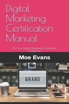 Paperback Digital Marketing Certification Manual: The Free Digital Marketing Certification Companion Book