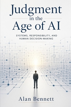 Paperback Judgment in the Age of AI: Systems, Responsibility, and Human Decision-Making Book