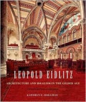 Hardcover Leopold Eidlitz: Architecture and Idealism in the Gilded Age Book