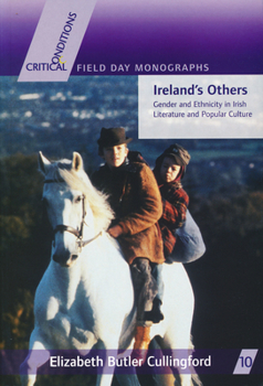Ireland's Others: Ethnicity and Gender in Irish Literature and Popular Culture (Critical Conditions) - Book  of the Critical Conditions: Field Day Essays and Monographs