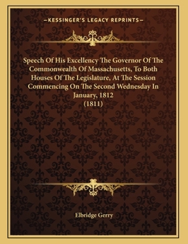 Paperback Speech Of His Excellency The Governor Of The Commonwealth Of Massachusetts, To Both Houses Of The Legislature, At The Session Commencing On The Second Book