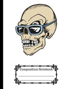 Paperback Bold, Cool, Bad Ass Sunglasses Skull Wide Ruled Composition Notebook: - 100 sheets/200 pages, 9.75 in. x 7.5 in. Book
