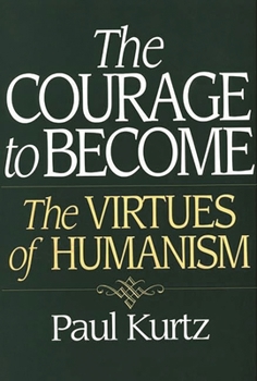 Paperback The Courage to Become: The Virtues of Humanism Book