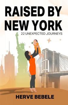 Paperback Raised by New York: 22 Unexpected Journeys Book
