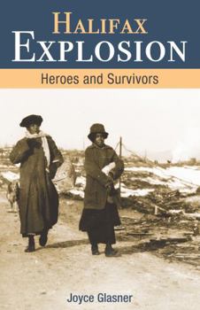 Paperback Halifax Explosion: Heroes and Survivors Book