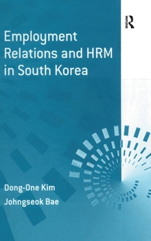 Employment Relations and Hrm in South Korea (Explorations in Asia Pacific Business Economics)