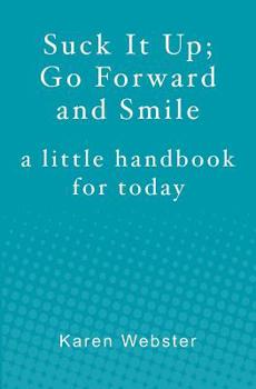Paperback Suck It Up; Go Forward and Smile: A little handbook for today Book