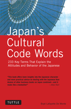 Paperback Japan's Cultural Code Words: 233 Key Terms That Explain the Attitudes and Behavior of the Japanese Book