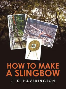Paperback How to make a Slingbow Book