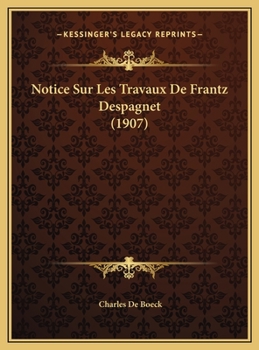 Notice Sur Les Travaux De Frantz Despagnet (1907)